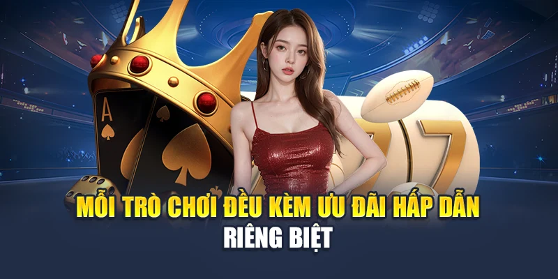 Mỗi trò chơi đều kèm ưu đãi hấp dẫn riêng biệt